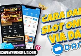 Cara Daftar Slot Online Deposit Dana Tanpa Rekening Dan Ktp